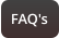 FAQ's